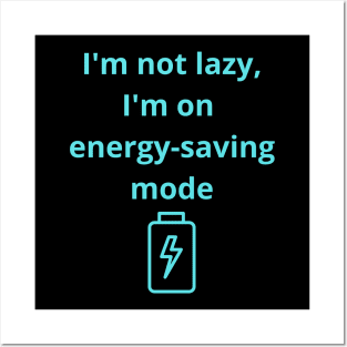 I'm not lazy, I'm on energy-saving mode Posters and Art